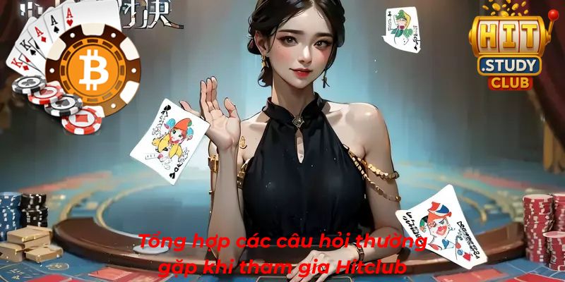Tổng hợp một số câu hỏi đáng chú ý tại Hitclub